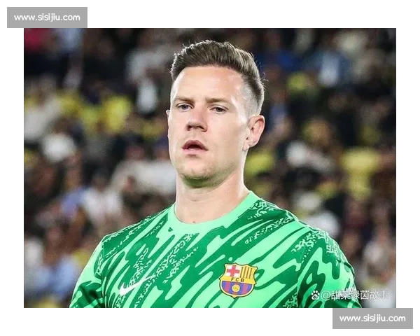 特尔施特根强硬表态：留队争主力，转会传闻无关紧要